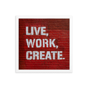 Live, Work, Create Framed Print